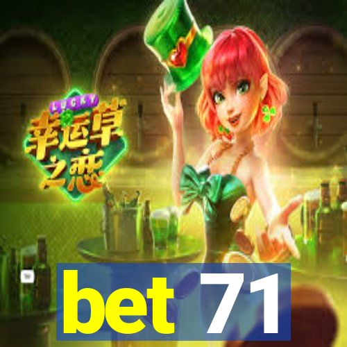 bet 71